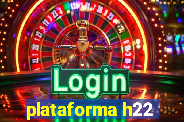 plataforma h22